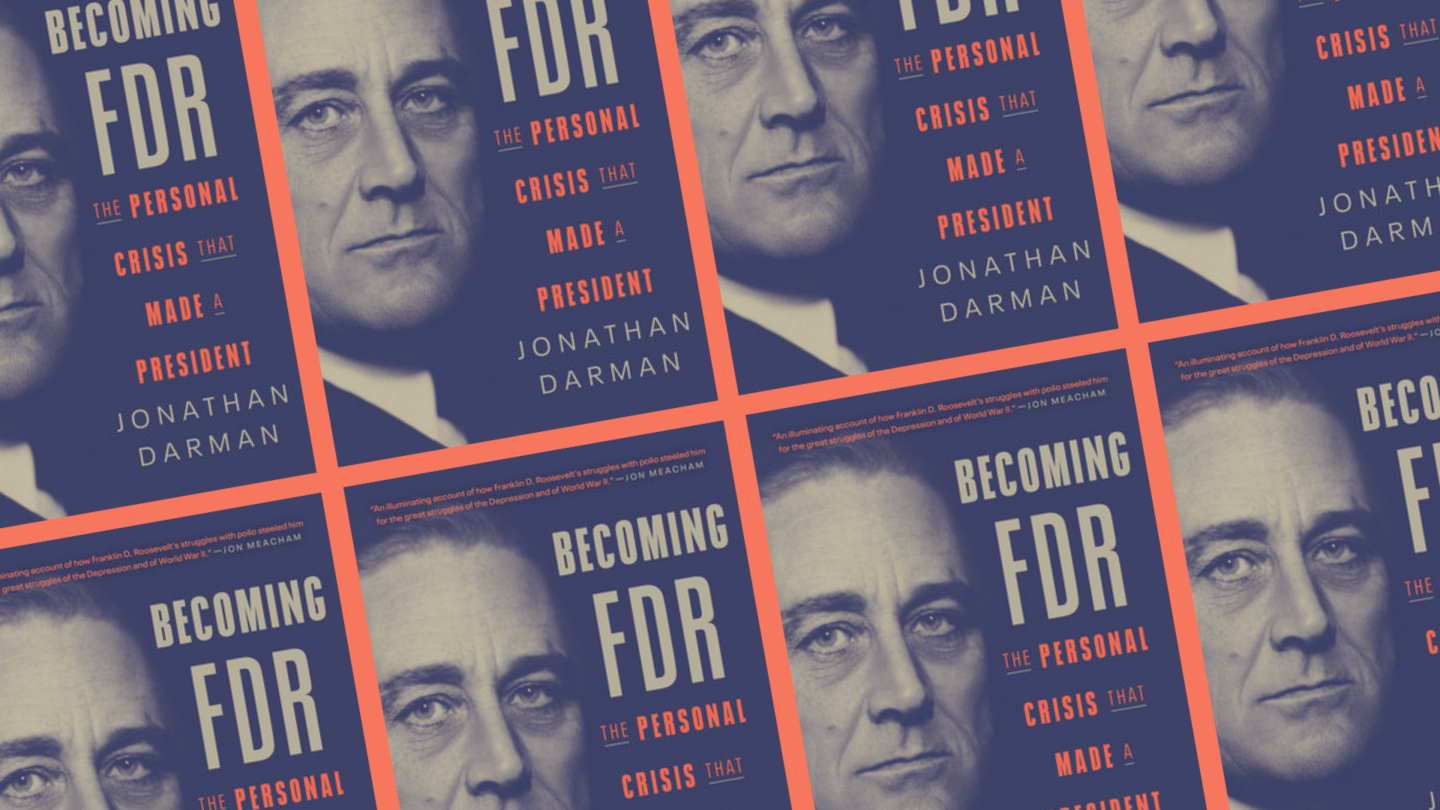 January 30: Book Talk: Becoming FDR: The Personal Crisis That Made a  President, with Jonathan Darman